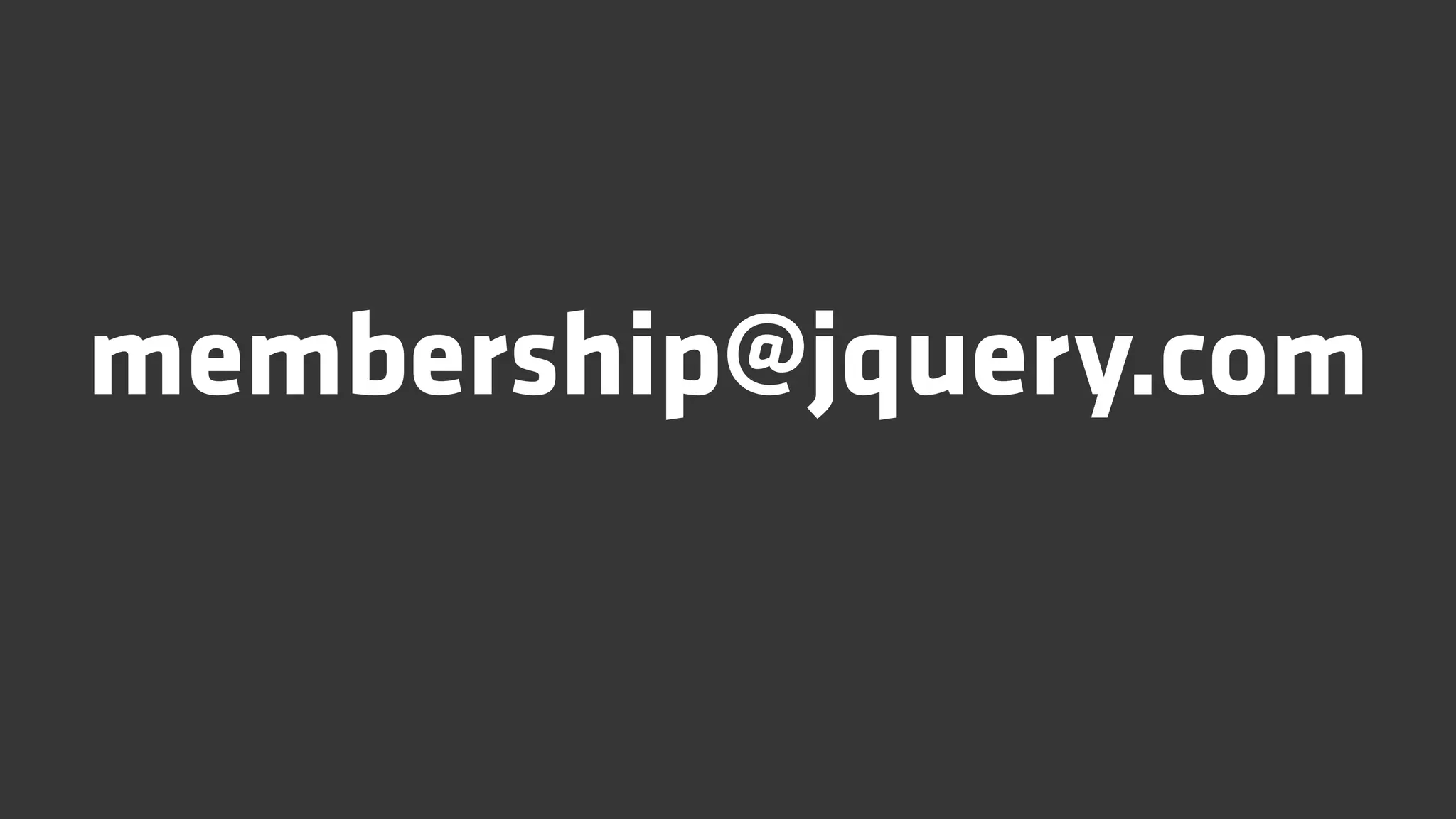 membership@jquery.com
 