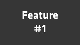 Feature
  #1
 