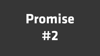 Promise
  #2
 