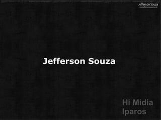 Jefferson Souza Hi Midia Iparos 