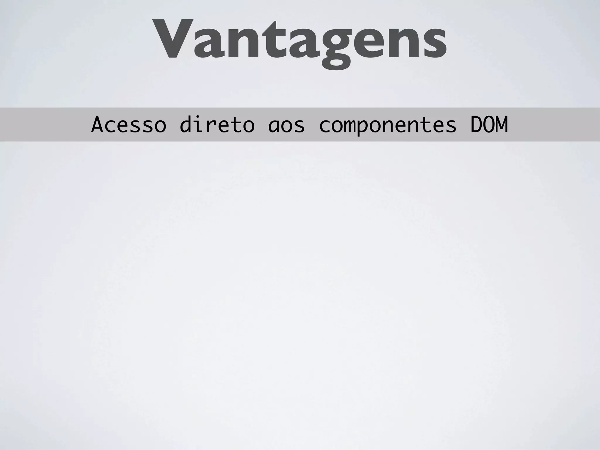 Vantagens
 