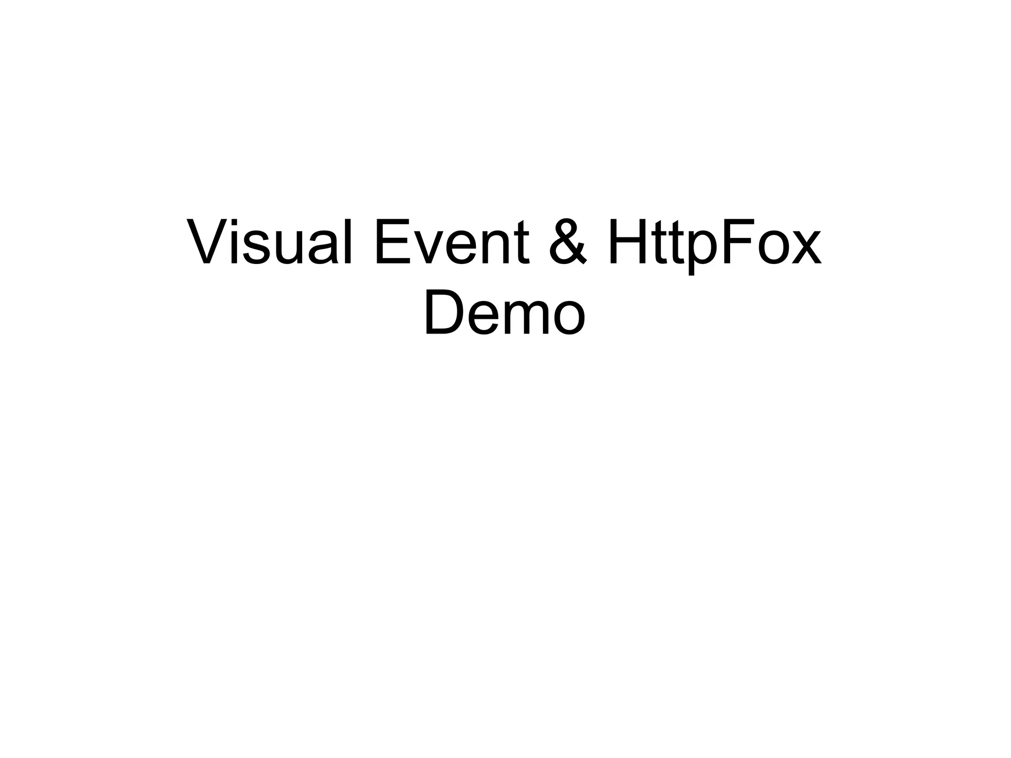 Visual Event & HttpFox Demo 