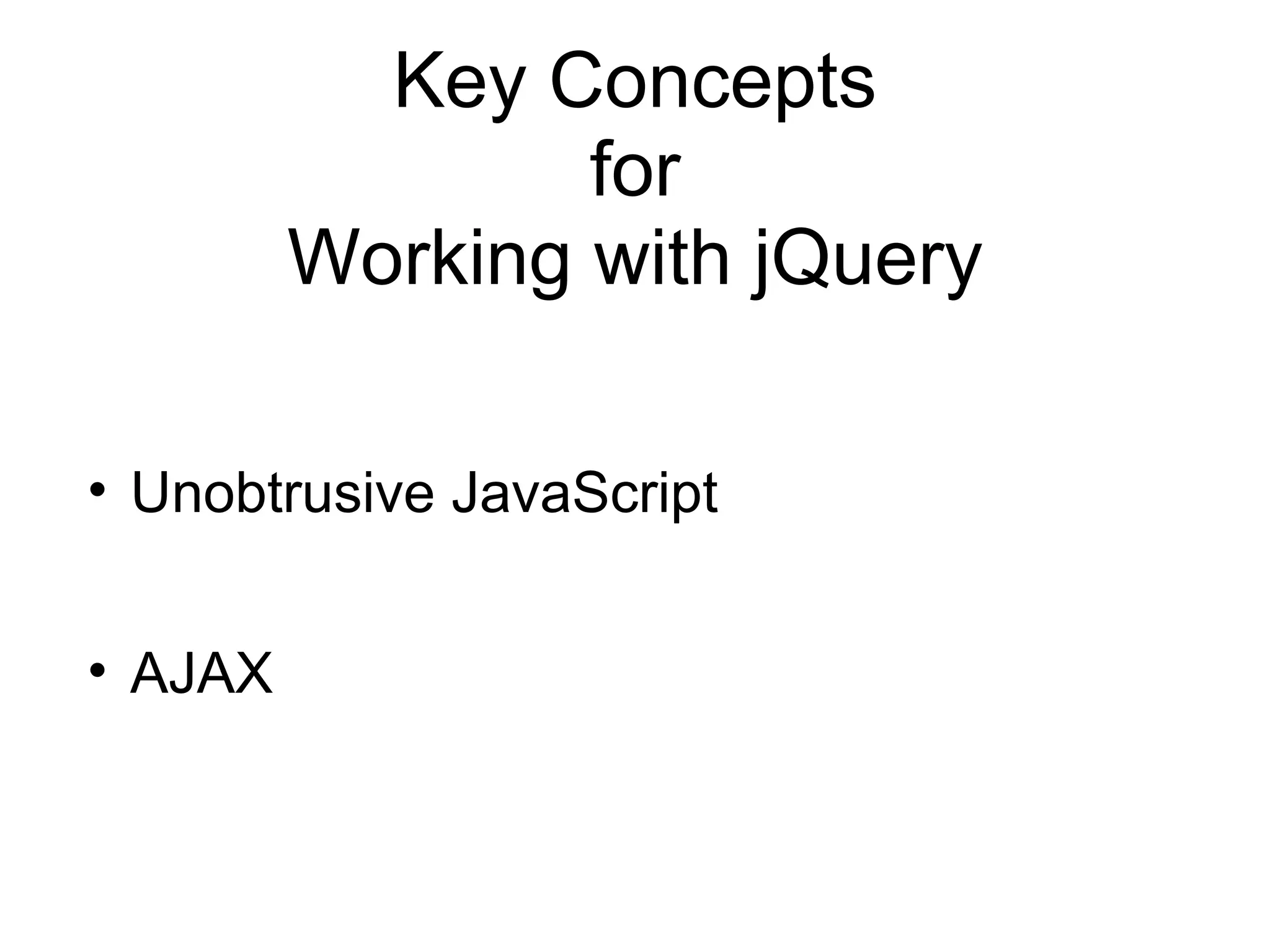 Key Concepts for Working with jQuery Unobtrusive JavaScript AJAX 
