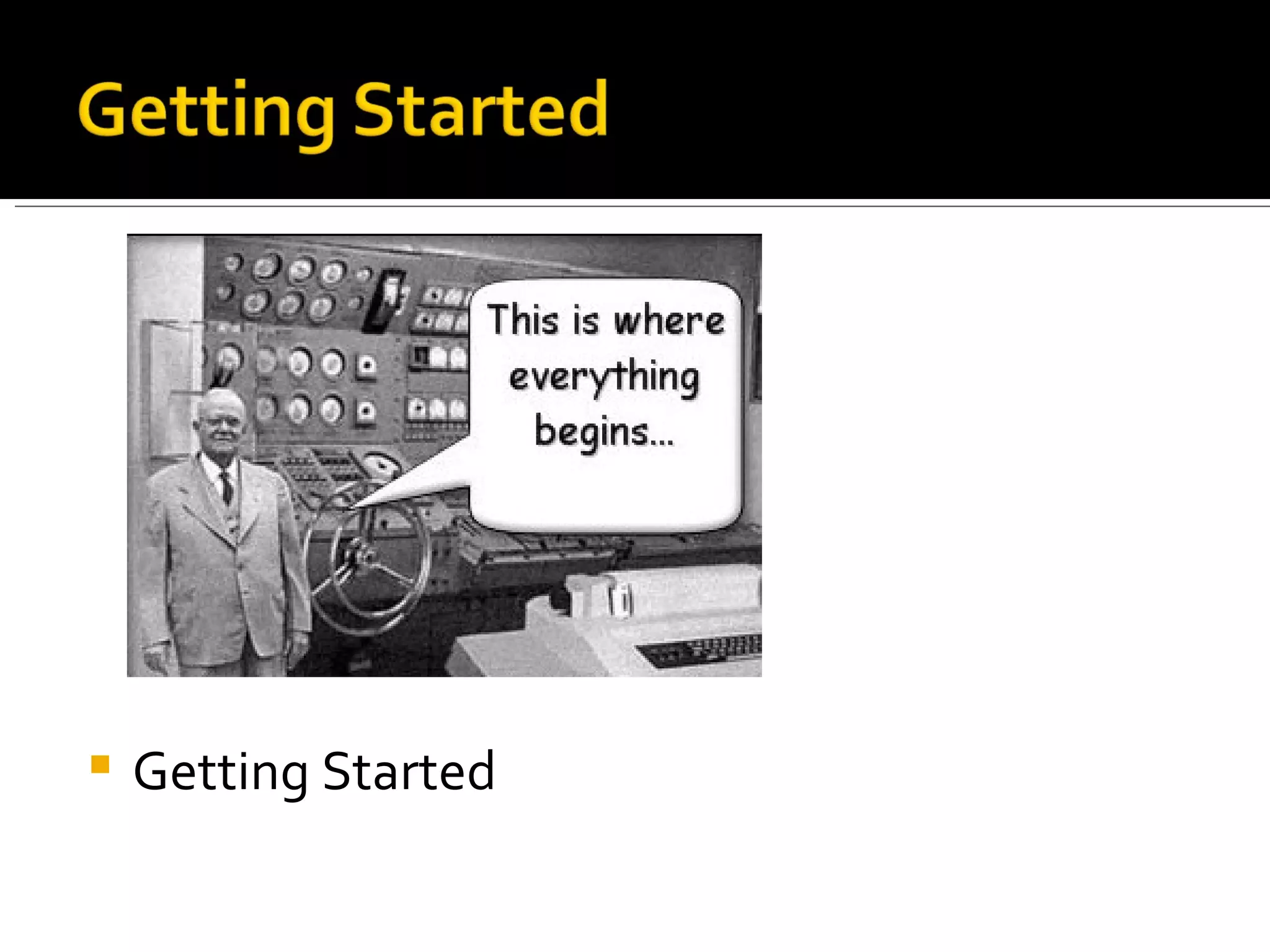    Getting Started
 