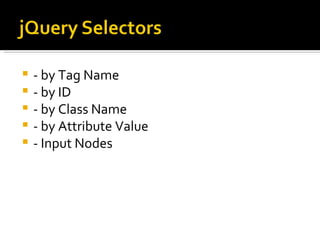    - by Tag Name
   - by ID
   - by Class Name
   - by Attribute Value
   - Input Nodes
 