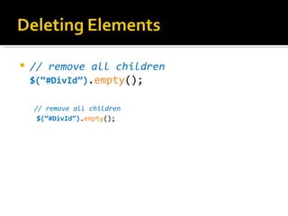    // remove all children
    $(“#DivId”).empty();

    // remove all children
     $(“#DivId”).empty();
 