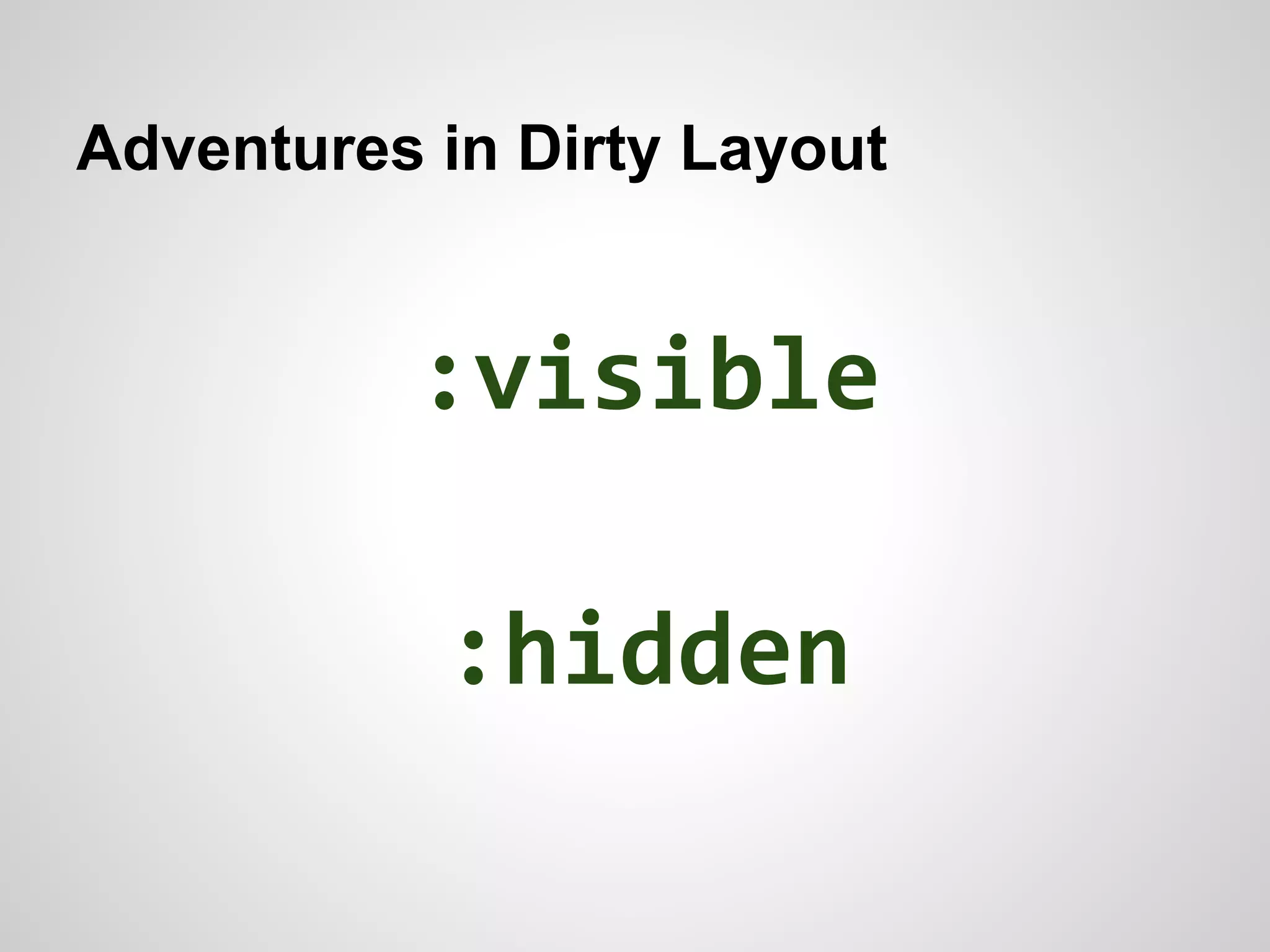 Adventures in Dirty Layout

:visible
:hidden

 