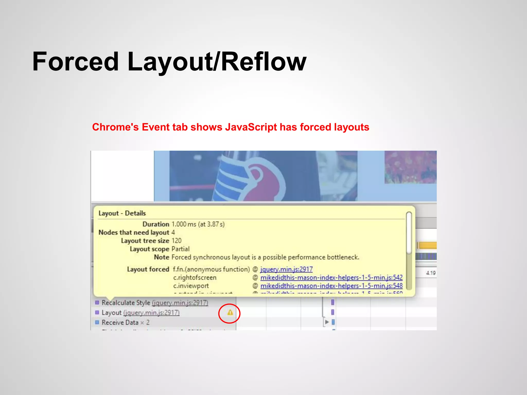 Forced Layout/Reflow
Chrome's Event tab shows JavaScript has forced layouts

 