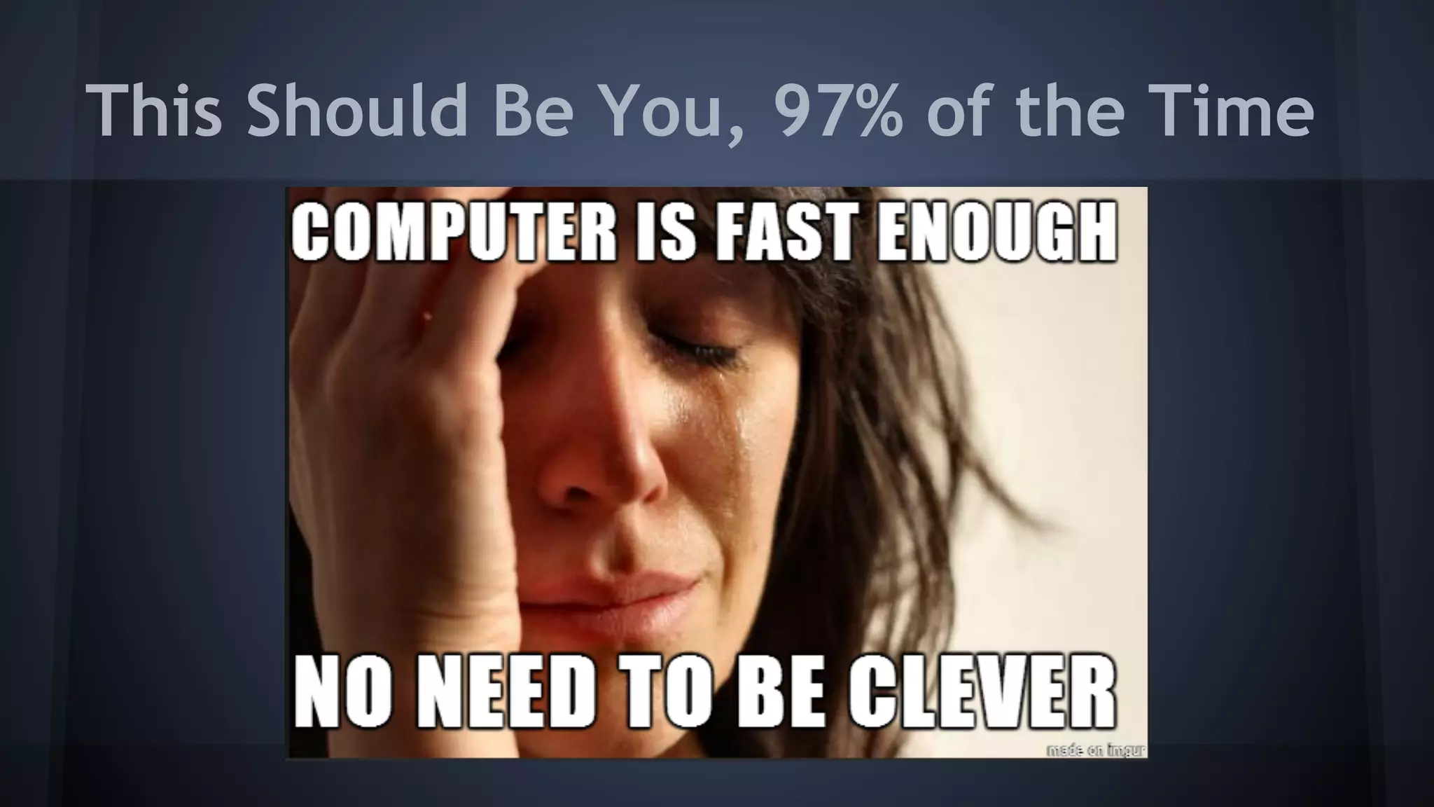 This Should Be You, 97% of the Time
 