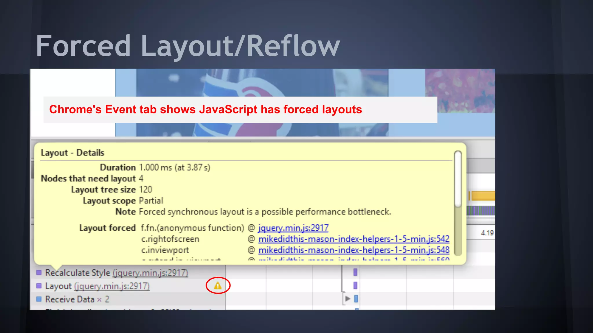 Forced Layout/Reflow
Chrome's Event tab shows JavaScript has forced layouts
 