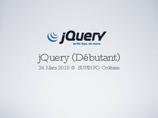 jQuery (Débutant) ,[object Object]