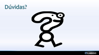 Dúvidas?
 