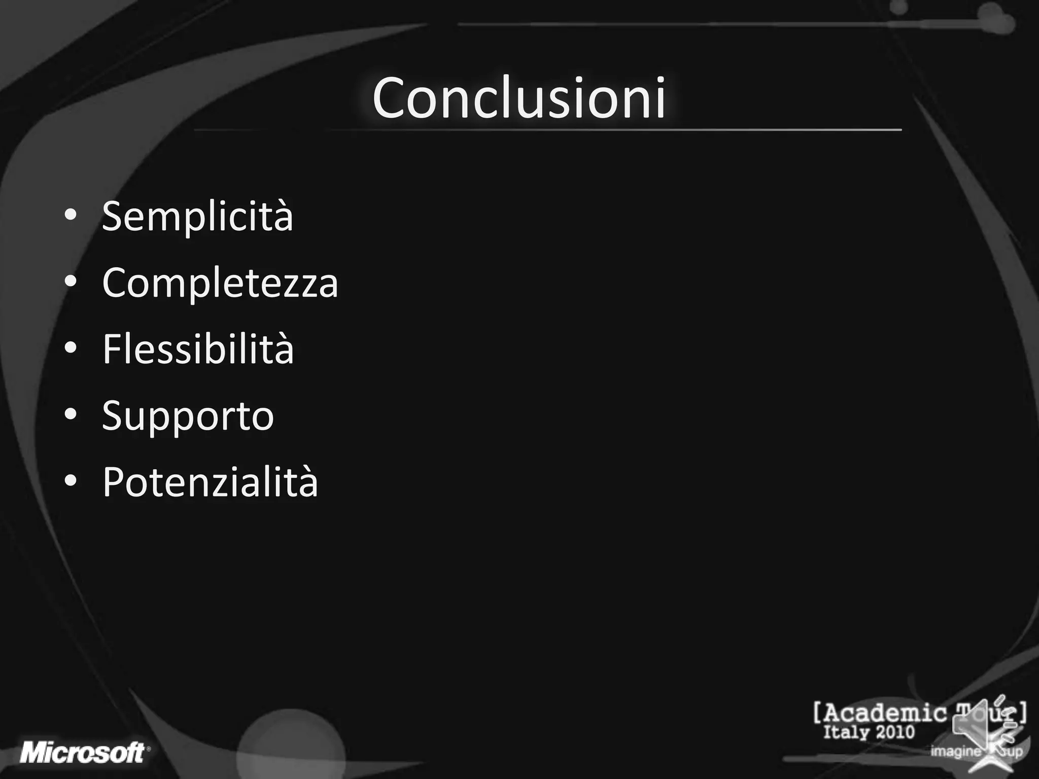 ConclusioniSemplicitàCompletezzaFlessibilitàSupportoPotenzialità