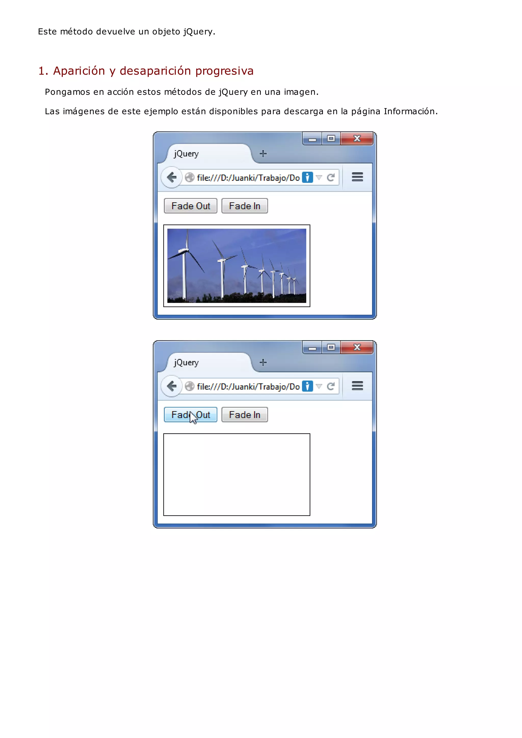Este método devuelve un objeto jQuery.
1. Aparición y desaparición progresiva
Pongamos en acción estos métodos de jQuery en una imagen.
Las imágenes de este ejemplo están disponibles para descarga en la página Información.
 