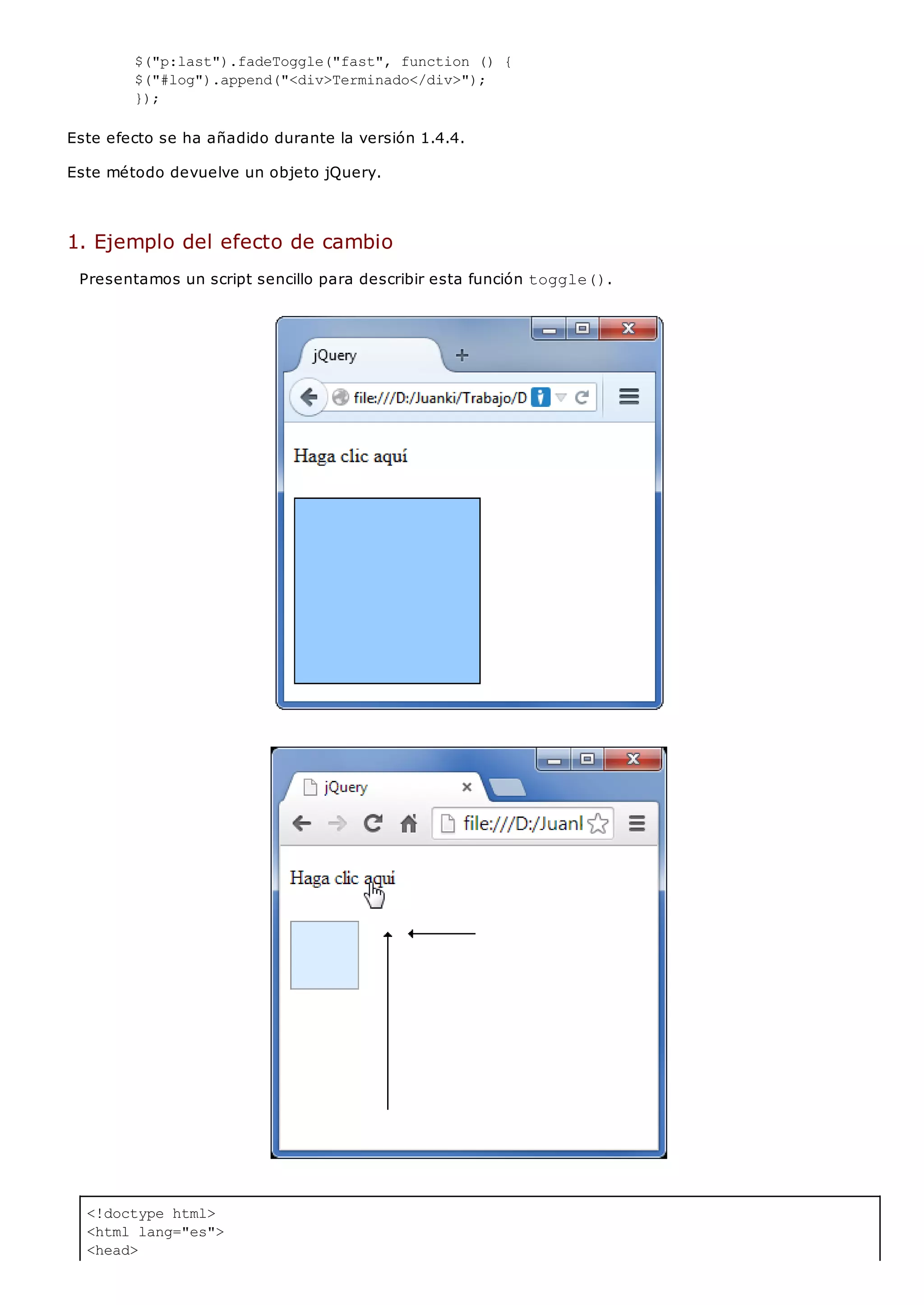 <!doctype html>
<html lang="es">
<head>
$("p:last").fadeToggle("fast", function () {
$("#log").append("<div>Terminado</div>");
});
Este efecto se ha añadido durante la versión 1.4.4.
Este método devuelve un objeto jQuery.
1. Ejemplo del efecto de cambio
Presentamos un script sencillo para describir esta función toggle().
 