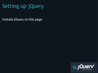 Setting up jQuery ,[object Object],[object Object]