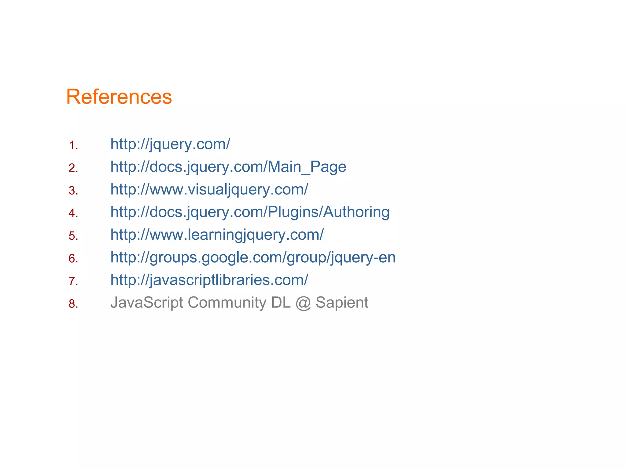References http://jquery.com/ http:// docs.jquery.com/Main_Page http://www.visualjquery.com/ http://docs.jquery.com/Plugins/Authoring http://www.learningjquery.com/ http://groups.google.com/group/jquery-en http:// javascriptlibraries.com / 