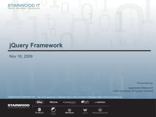 Nov 16, 2009 jQuery Framework Presented by, Jagadeesh Motamarri Lead Developer [Property Content] 