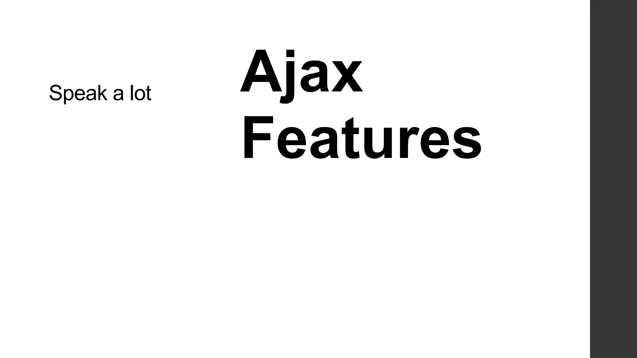 Speak a lot   Ajax
              Features
 