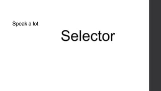 Speak a lot

              Selector
 