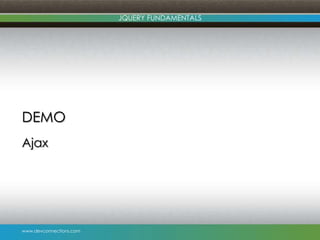 www.devconnections.com
JQUERY FUNDAMENTALS
DEMO
Ajax
 