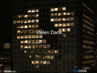 Vielen Dank




  Wir leben TYPO3                   In2code.de
in2code.de                        In2code.
 