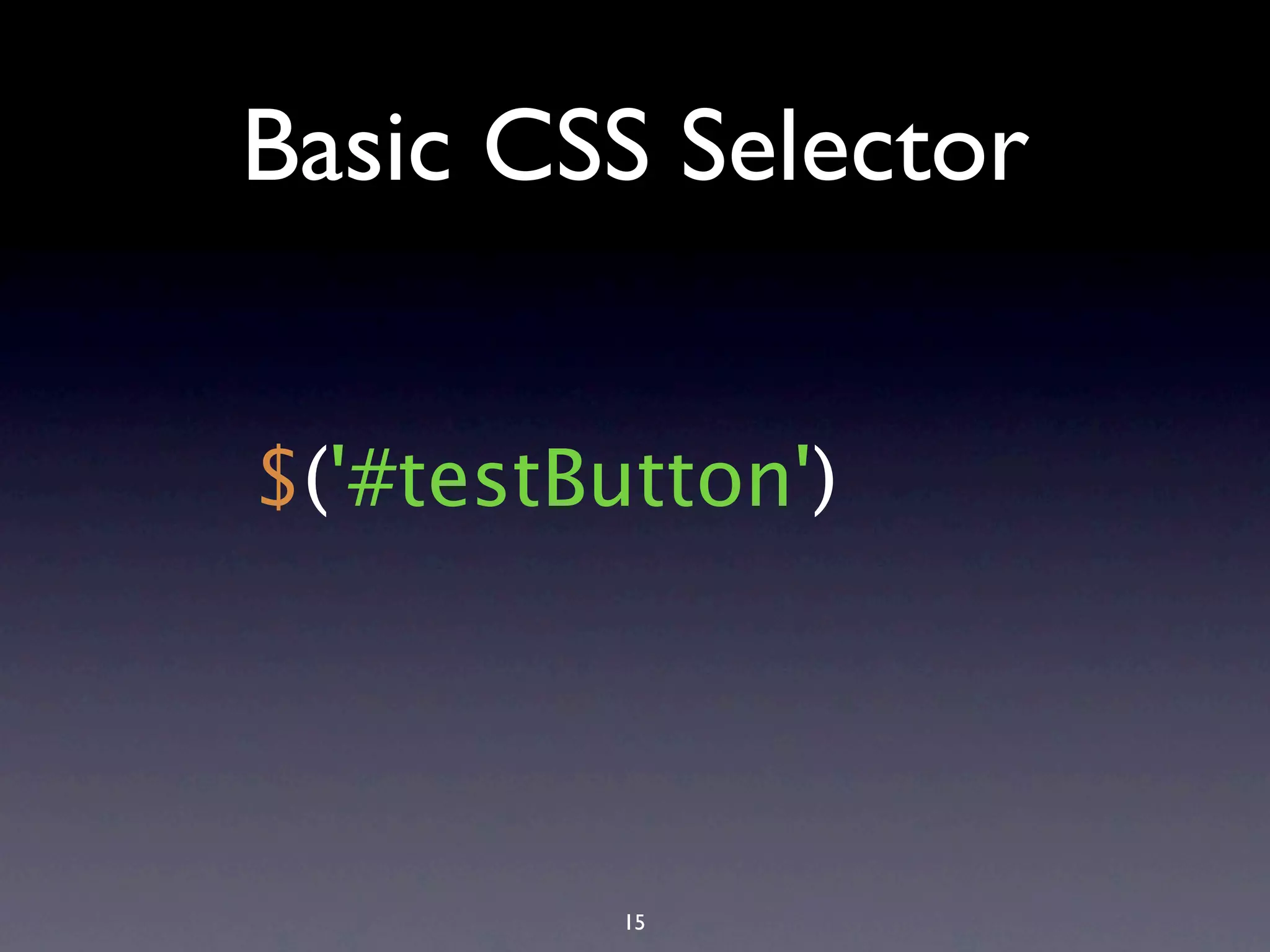Basic CSS Selector $('#testButton') 15 