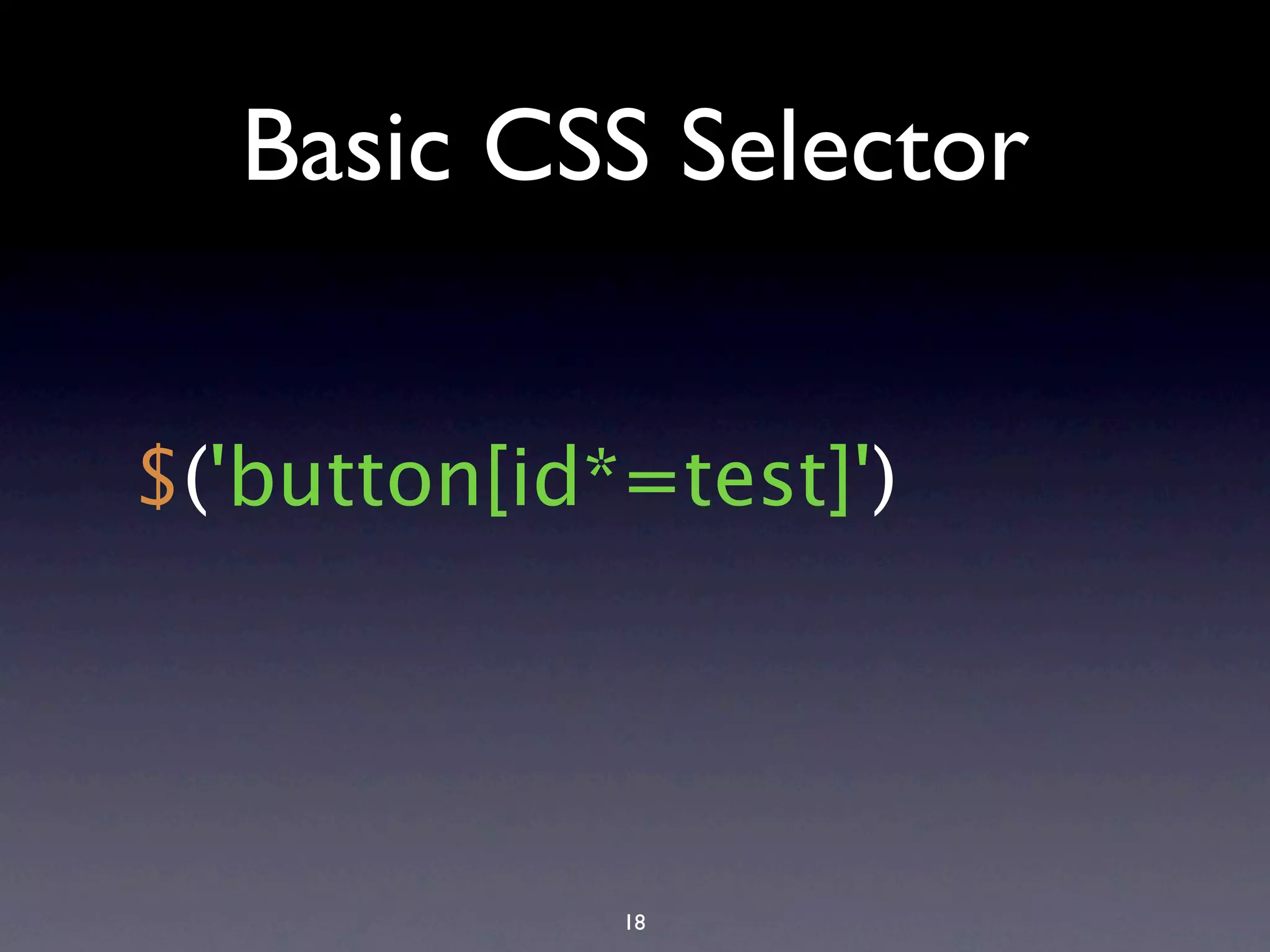 Basic CSS Selector $('button[id*=test]') 18 