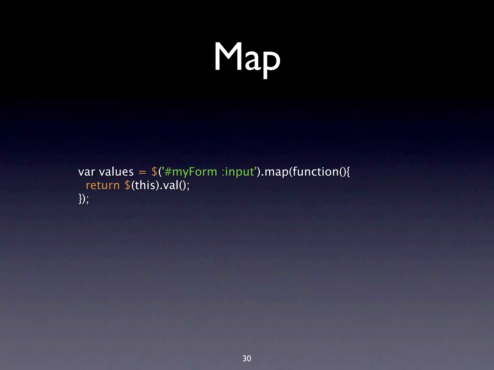 Map var values = $('#myForm :input').map(function(){ return $(this).val(); }); 30 