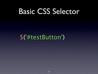 Basic CSS Selector


$('#testButton')




          15
 