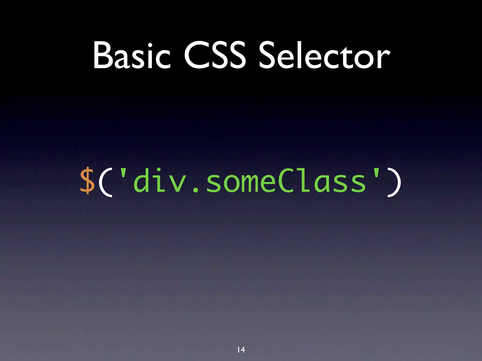 Basic CSS Selector


$('div.someClass')




        14
 