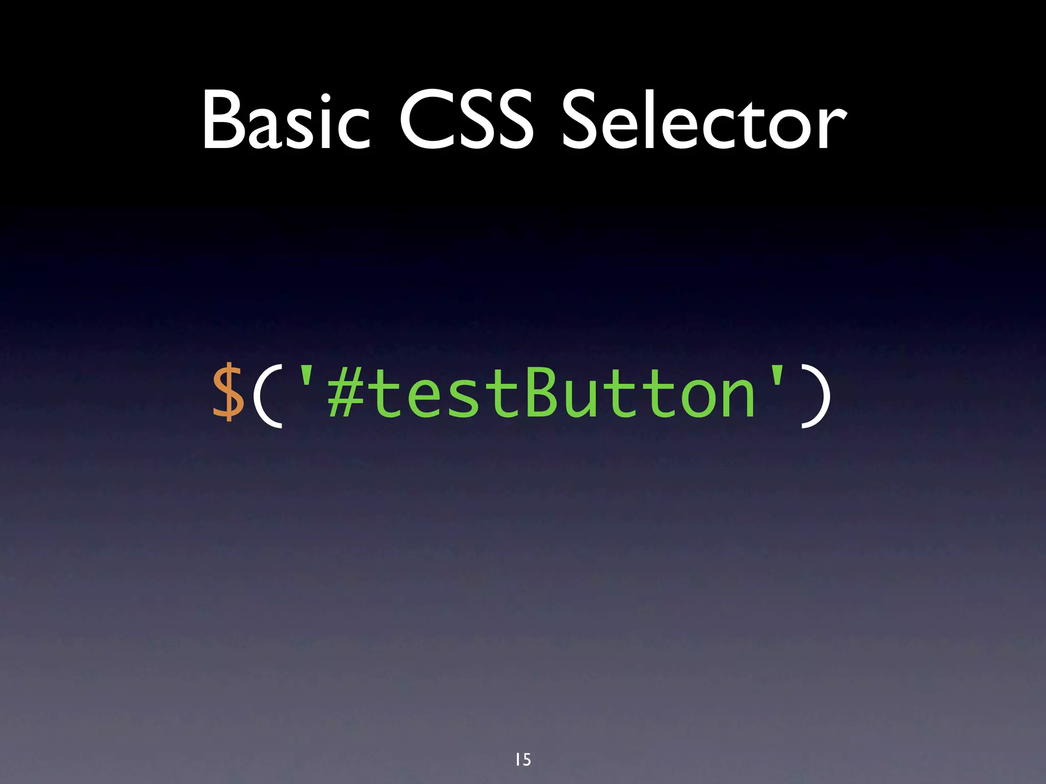 Basic CSS Selector


$('#testButton')




        15
 