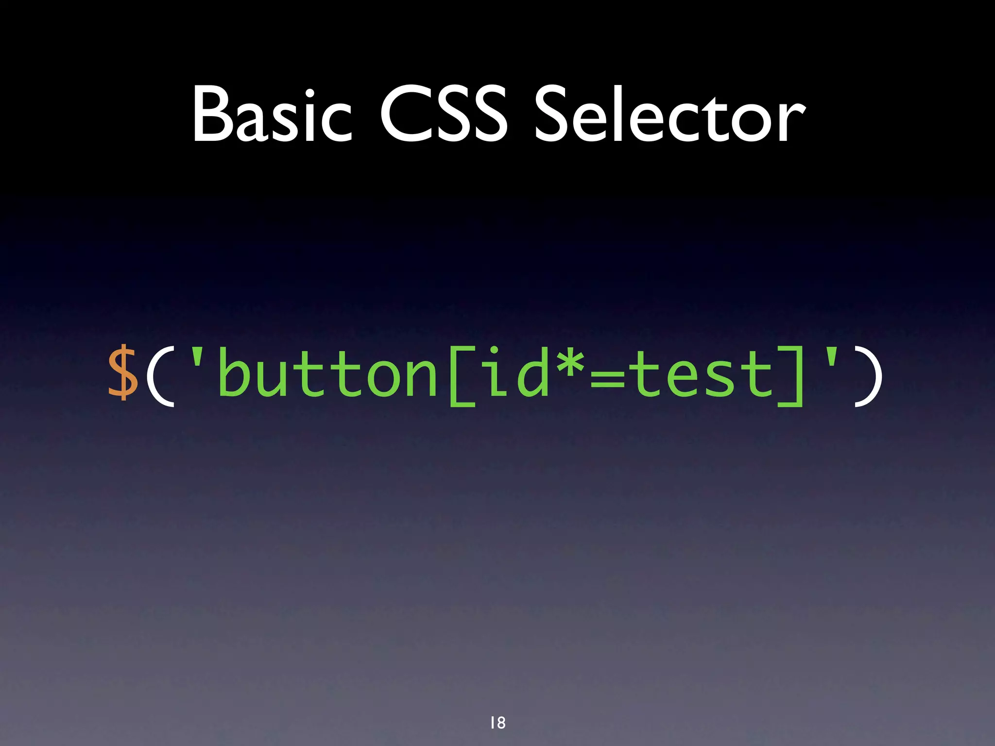 Basic CSS Selector


$('button[id*=test]')




          18
 