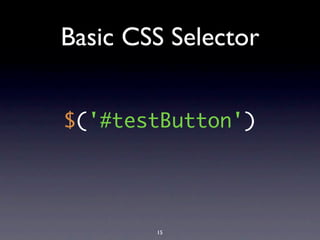 Basic CSS Selector


$('#testButton')




        15
 