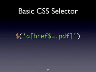 Basic CSS Selector


$('a[href$=.pdf]')




        17
 