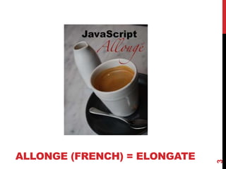 ALLONGE (FRENCH) = ELONGATE
3
 