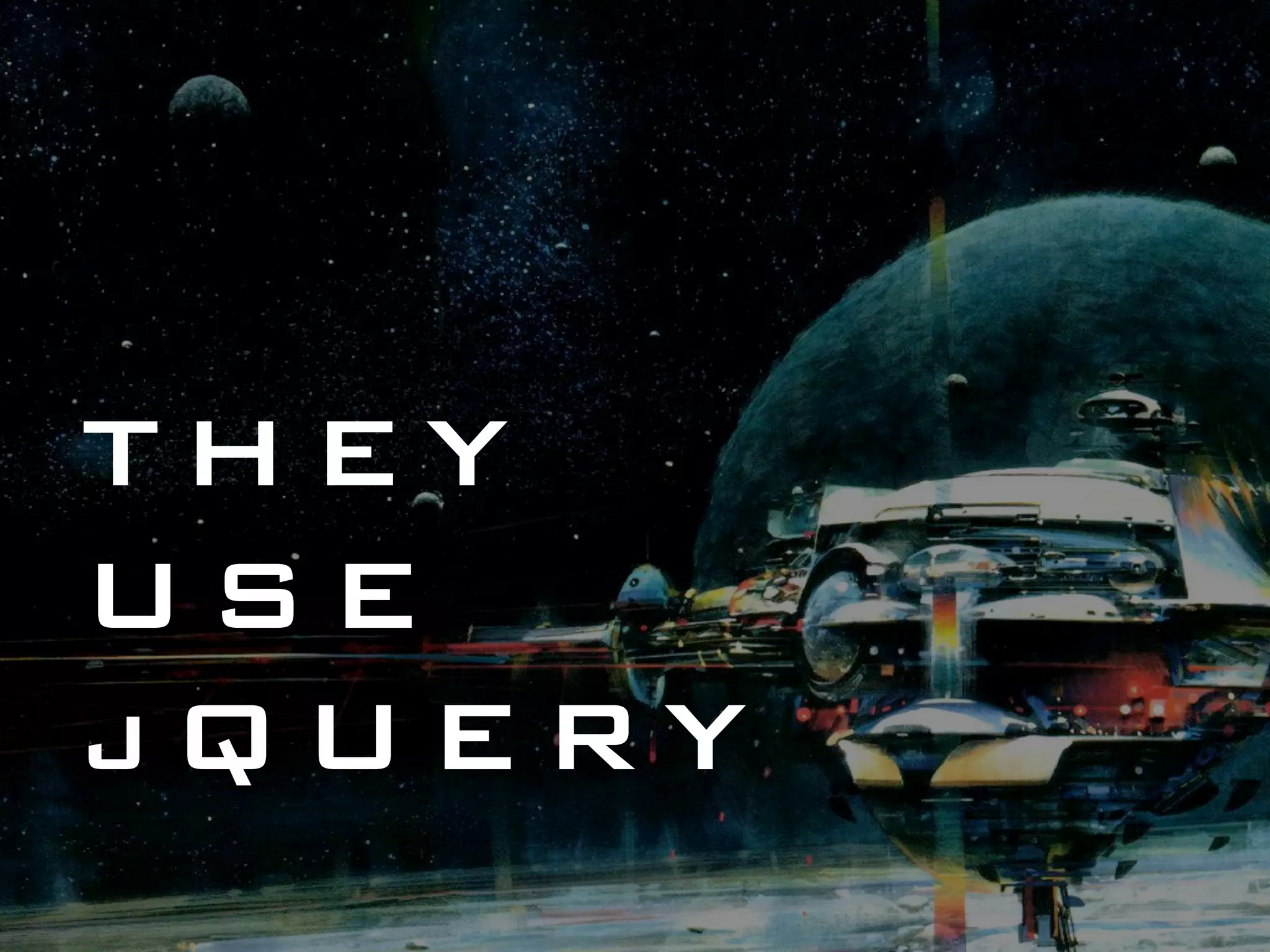 THEY USE jQUERY 