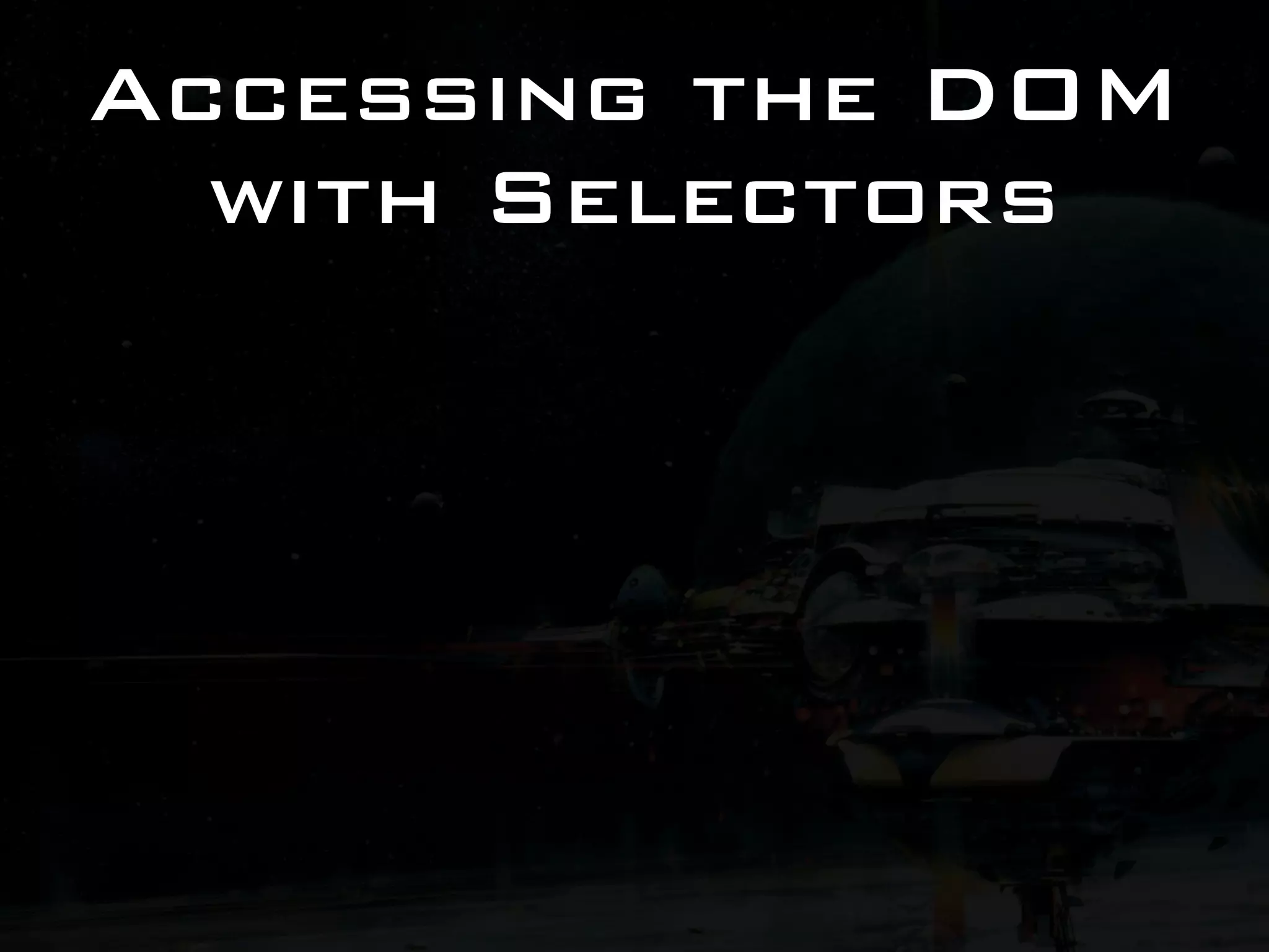 Accessing the DOM with Selectors 