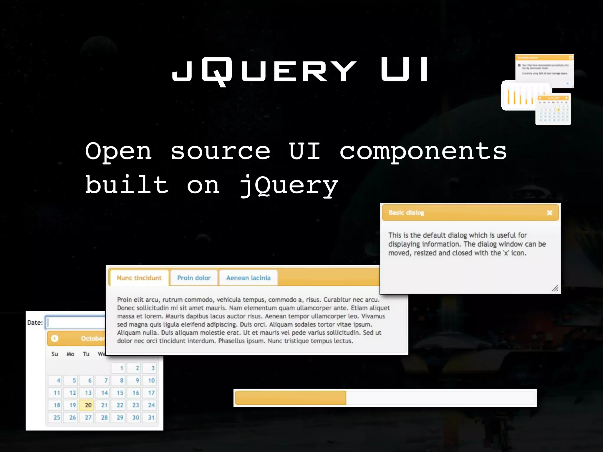 jQuery UI Open source UI components built on jQuery 