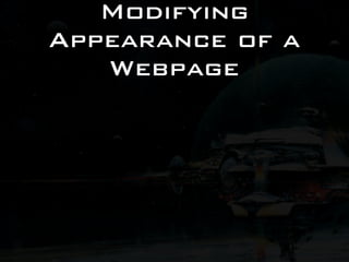 Modifying
Appearance of a
   Webpage
 