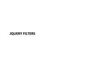 JQUERY FILTERS

 