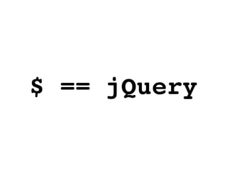 $ == jQuery
 