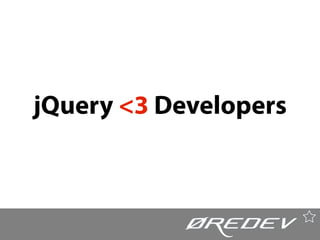 jQuery <3 Developers
 