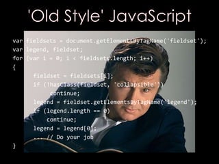 var fieldsets = document.getElementsByTagName('fieldset');
var legend, fieldset;
for (var i = 0; i < fieldsets.length; i++)
{
fieldset = fieldsets[i];
if (!hasClass(fieldset, 'collapsible'))
continue;
legend = fieldset.getElementsByTagName('legend');
if (legend.length == 0)
continue;
legend = legend[0];
... // Do your job
}
 
