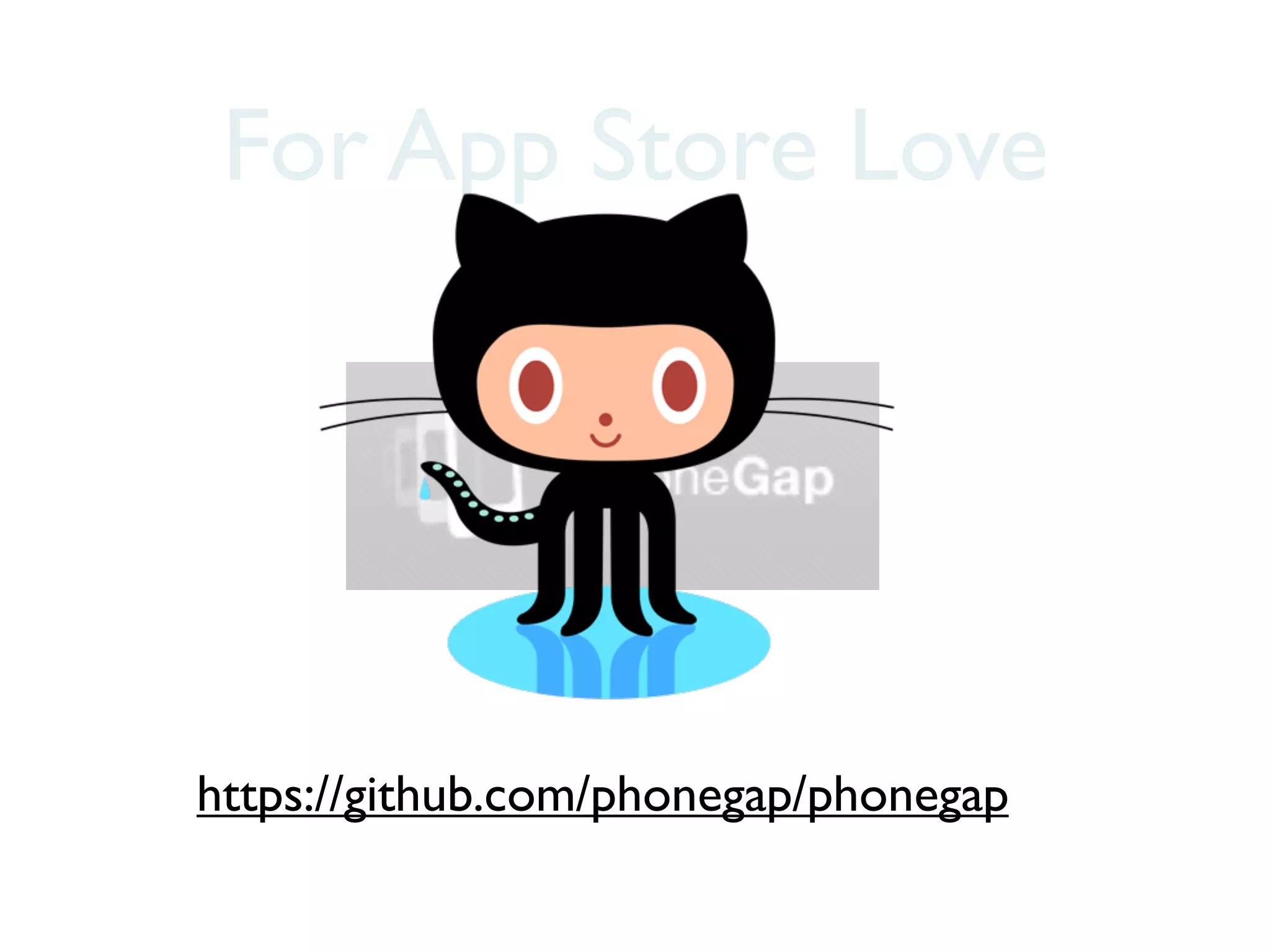For App Store Love




https://github.com/phonegap/phonegap
 