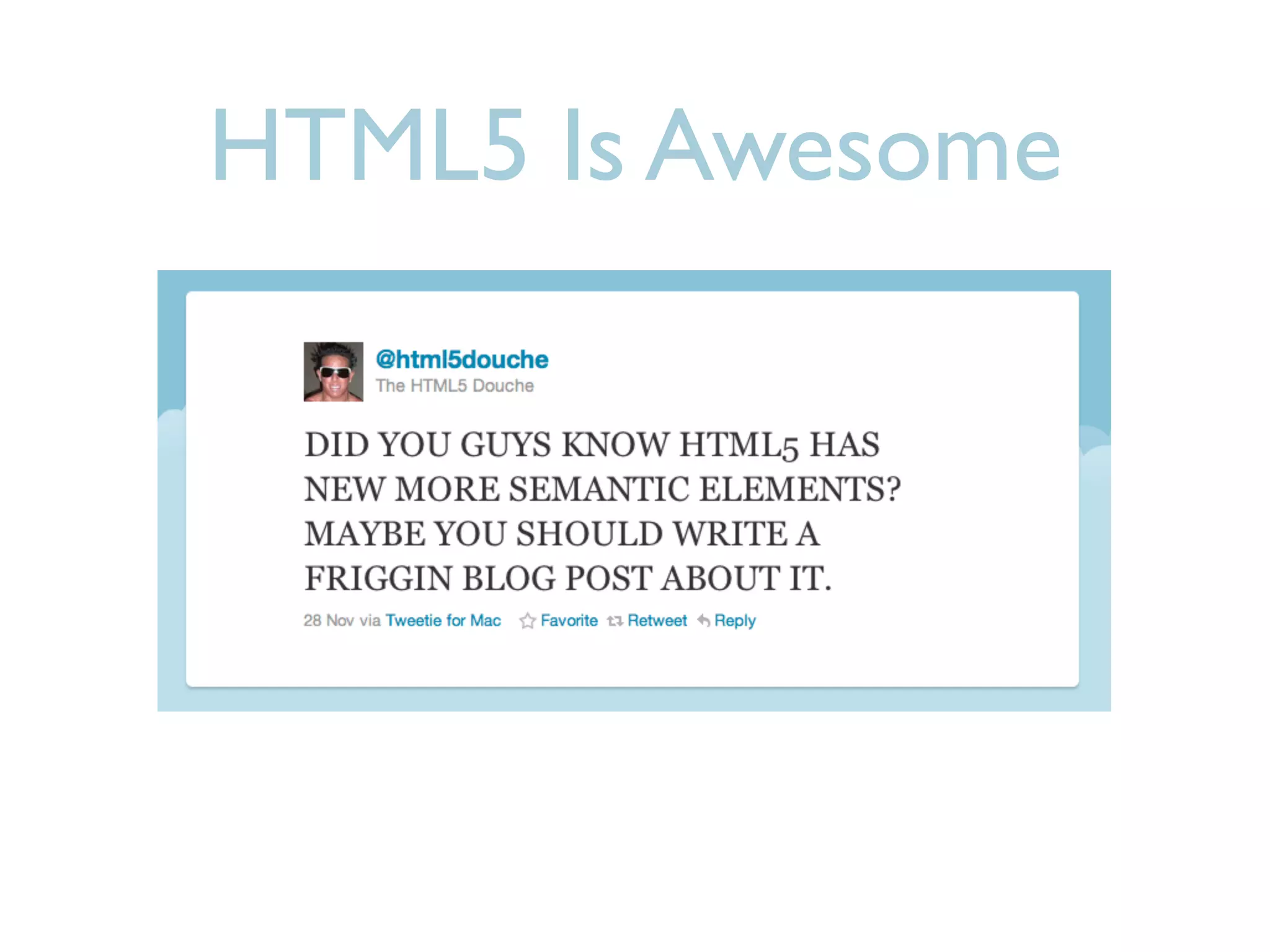 HTML5 Is Awesome
 