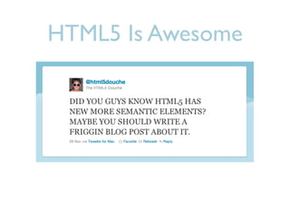 HTML5 Is Awesome
 