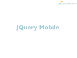 JQuery Mobile
 