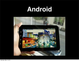 Android




Saturday, May 14, 2011
 