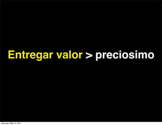 Entregar valor > preciosimo




Saturday, May 14, 2011
 